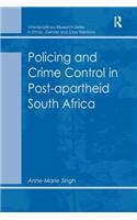 Policing and Crime Control in Post-apartheid South Africa