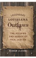 Legendary Louisiana Outlaws