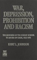 War, Depression, Prohibition and Racism