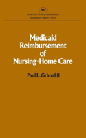 Medicaid Reimbursement of Nursing Home Care (AEI studies)