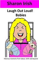 Laugh Out Loud! Babies
