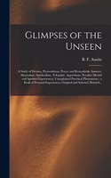 Glimpses of the Unseen [microform]