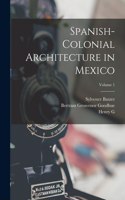 Spanish-colonial Architecture in Mexico; Volume 1