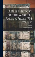 A Brief History of the Wardell Family, From 1734 to 1910