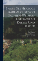 Briefe Des Herzogs Karl August Von Sachsen-Weimar-Eisenach an Knebel Und Herder