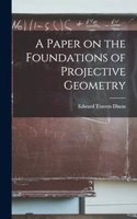Paper on the Foundations of Projective Geometry