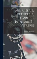 Menuiserie, Serrurerie, Plomberie, Peinture Et Vitrerie