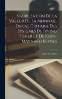 Stabilisation De La Valeur De La Monnaie, Exposé Critique Des Systèmes De Irving Fisher Et De John-maynard Keynes