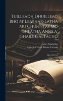 Tuilleadh dhuilleag bho m' leabhar-latha mu chunntas mo bheatha anns a' Ghaidhealtachd