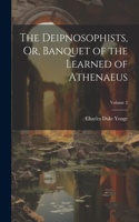 Deipnosophists, Or, Banquet of the Learned of Athenaeus; Volume 2