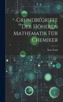 Grundbegriffe der höheren Mathematik für Chemiker