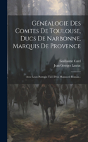 Généalogie Des Comtes De Toulouse, Ducs De Narbonne, Marquis De Provence