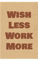 Wish Less Work More