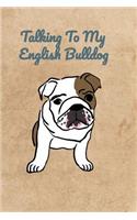 Talking To My English Bulldog