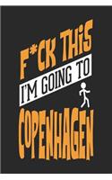 F*CK THIS I'M GOING TO Copenhagen: Copenhagen Notebook Copenhagen Vacation Journal Handlettering Diary I Logbook 110 Blank Paper Pages Copenhagen Notizbuch 6 x 9