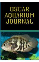 Oscar Aquarium Journal: Oscar Aquarium Hobbyist Record Keeping Book. Log Water Chemistry, Maintenance And Fish Health