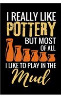 I Really Like Pottery but most of all I Like to Play in the Mud