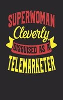 Superwoman Cleverly Disguised As A Telemarketer: Telemarketer Notebook Telemarketer Journal 110 White Dot Grid Pages 6 x 9 Handlettering Logbook