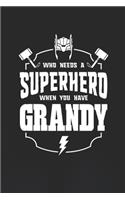 Who Needs A Superhero When You Have Grandy: Family life Grandpa Dad Men love marriage friendship parenting wedding divorce Memory dating Journal Blank Lined Note Book Gift