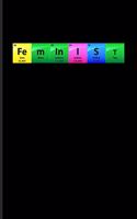 Fe m In I S T: Quotes About Feminism Journal - Notebook For Feministy, Fragile Masculinity, Women Rights, Equality, Lesbian, Chemist, Chemistry & Gender Equality F