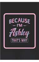 Because I'm Ashley That's Why