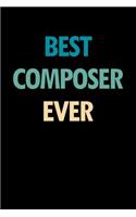 Best Composer Ever: Blank Lined Novelty Office Humor Themed Notebook to Write In: With a Practical and Versatile Wide Rule Interior