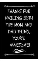 Thanks for Nailing Both the Mom and Dad Thing, Your'e Awesome!: Funny Novelty Journal Notebook for Single Moms or Single Mums (Blank, Lined Better Then a Card!)