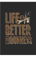 Life Is Better With Donkeys: Donkeys Notebook, Blank Lined (6 x 9 - 120 pages) Animal Themed Notebook for Daily Journal, Diary, and Gift