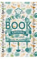 52 Week Meal Planner & Organizer: Plan Ingredients & Grocery List To Organize Prep & Cook Time Daily Tracking Diary Notebook to Track Meals: Cook Book with Blank Pages to Log Meals, 