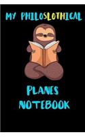 My Philoslothical Planes Notebook: Blank Lined Notebook Journal Gift Idea For (Lazy) Sloth Spirit Animal Lovers