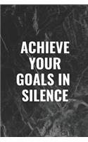 Achieve Your Goals in Silence