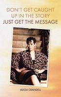 Don't Get Caught Up in the Story: Just Get the Message