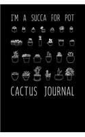 I'm A Succa For Pot Cactus Journal