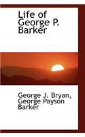 Life of George P. Barker