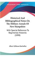 Historical And Bibliographical Notes On The Military Annals Of New Hampshire