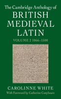 The Cambridge Anthology of British Medieval Latin: Volume 2, 1066-1500