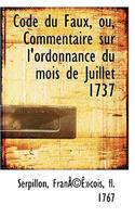 Code Du Faux, Ou, Commentaire Sur L'Ordonnance Du Mois de Juillet 1737