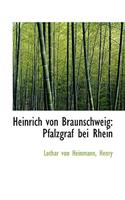 Heinrich Von Braunschweig: Pfalzgraf Bei Rhein