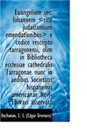 Euangelium SEC. Iohannem E Codice Rescripto Tarragonensi, Olim in