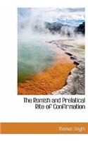 The Romish and Prelatical Rite of Confirmation