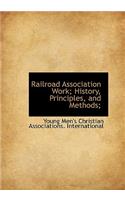 Railroad Association Work; History, Principles, and Methods;