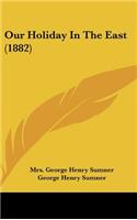 Our Holiday in the East (1882)