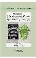 Handbook of 3D Machine Vision: Optical Metrology and Imaging