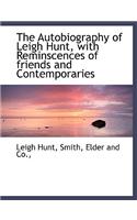 The Autobiography of Leigh Hunt, with Reminscences of Friends and Contemporaries