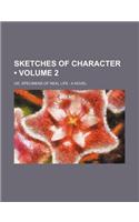 Sketches of Character (Volume 2); Or, Specimens of Real Life a Novel