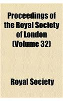Proceedings of the Royal Society of London Volume 32: (English)