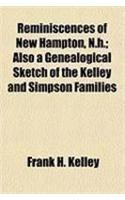 Reminiscences of New Hampton, N.H.; Also a Genealogical Sketch of the Kelley and Simpson Families