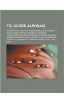Folklore Japonais: Ch Shingura, Poupees Traditionnelles Japonaises, Kaguya-Hime, Kitsune, Contes Et Legendes Traditionnels Du Japon, Spec