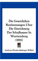 Gesetzlichen Bestimmungen Uber Die Einrichtung Der Schulhauser In Wurttemberg (1881)