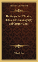 Story of the Wild West; Buffalo Bill's Autobiography and Campfire Chats